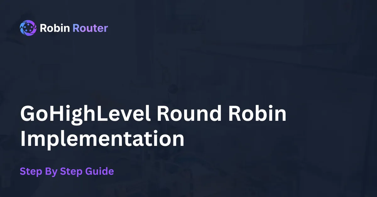 Go High Level Round Robin Implementation - Step By Step Guide with Robin Router