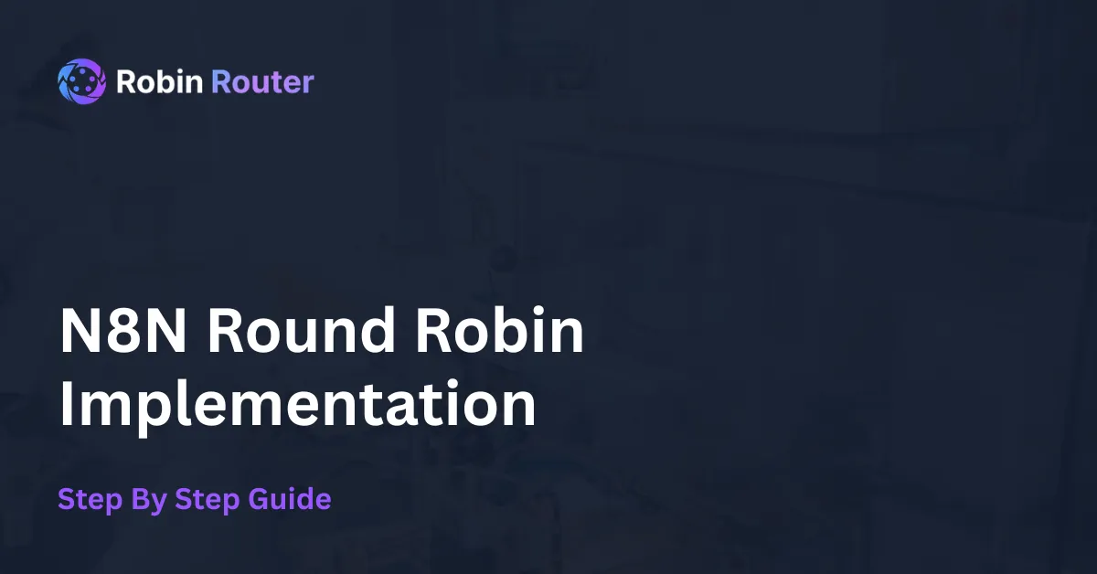 N8N Round Robin Implementation - Step By Step Guide with Robin Router